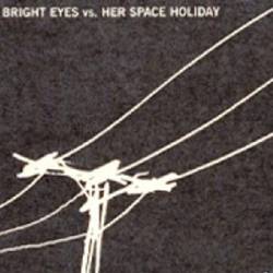 Bright Eyes : Bright Eyes vs Her Space Holiday